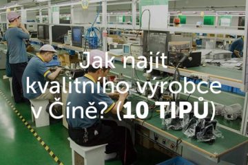 Jak najít kvalitního výrobce v Číně? 10 tipů